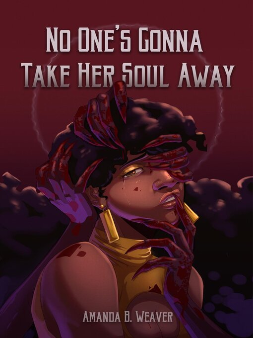 Title details for No One's Gonna Take Her Soul Away by Amanda B. Weaver - Available